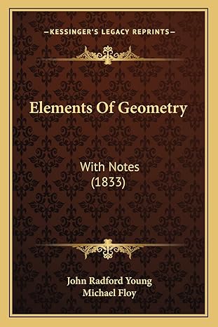 elements of geometry with notes 1st edition john radford young ,michael floy 1164631462, 978-1164631460