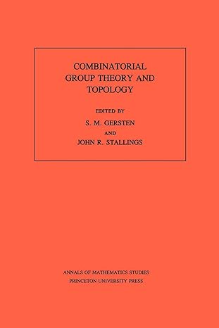 combinatorial group theory and topology 1st edition s m gersten ,john r stallings 0691084106, 978-0691084107