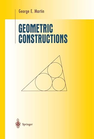 geometric constructions 1st edition george e martin 1461268451, 978-1461268451