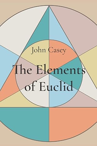 the elements of euclid 1st edition john casey b08htg6jw2, 979-8684550300