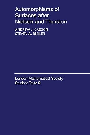 automorphisms of surfaces after nielsen and thurston 1st edition andrew j casson ,steven a bleiler