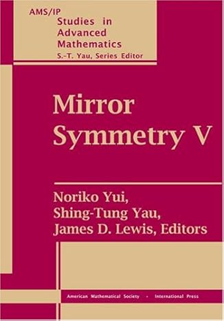 mirror symmetry v 1st edition noriko yui ,shing tung yau ,and james d lewis 082184251x, 978-0821842515