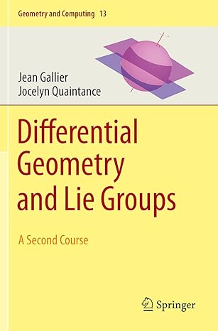 differential geometry and lie groups a second course 1st edition jean gallier ,jocelyn quaintance 3030460495,