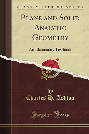 plane and solid analytic geometry an elementary textbook 1st edition charles h ashton b00876602g