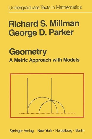 geometry a metric approach with models 1st edition r s millman ,g d parker 1468401327, 978-1468401325