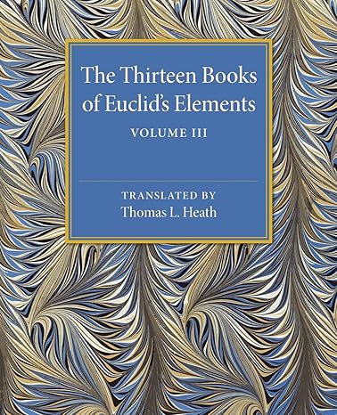 the thirteen books of euclids elements volume 3 books x xiii and appendix 2nd edition thomas l heath