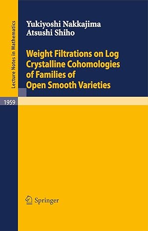 weight filtrations on log crystalline cohomologies of families of open smooth varieties 2008th edition