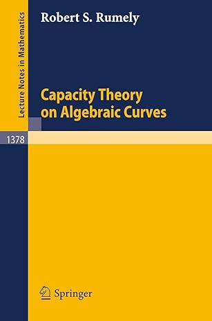 capacity theory on algebraic curves 1989th edition robert s rumely 3540514104, 978-3540514107