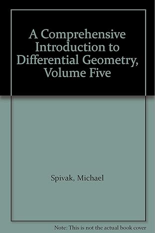 a comprehensive introduction to differential geometry volume five 1st edition michael spivak 0914098047,