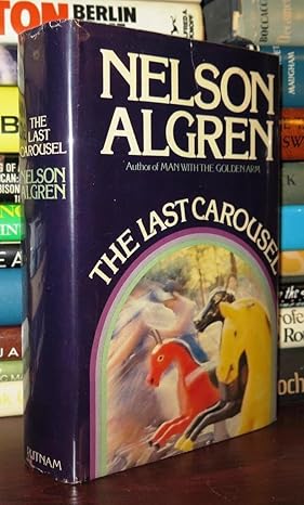 the last carousel 1st edition nelson algren 039911131x, 978-0399111310