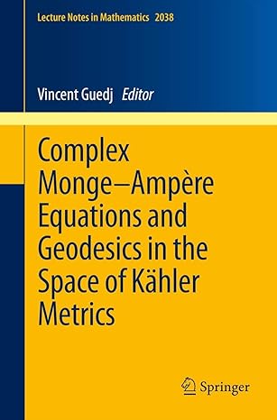 complex monge ampere equations and geodesics in the space of kahler metrics 2012th edition vincent guedj