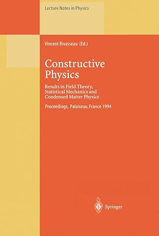 constructive physics results in field theory statistical mechanics and condensed matter physics 1st edition