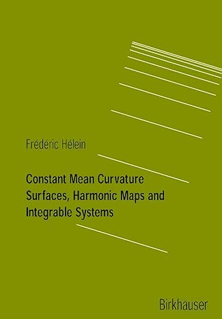 constant mean curvature surfaces harmonic maps and integrable systems 2001st edition frederic helein ,r moser