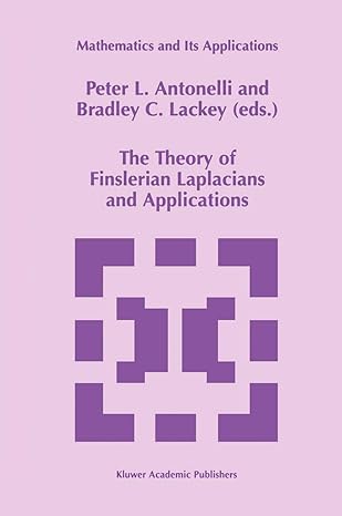 the theory of finslerian laplacians and applications 1st edition p l antonelli ,bradley c lackey 9401062234,