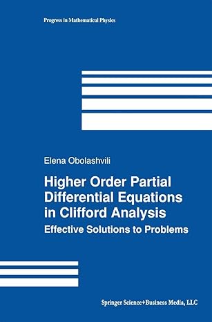 higher order partial differential equations in clifford analysis effective solutions to problems 1st edition
