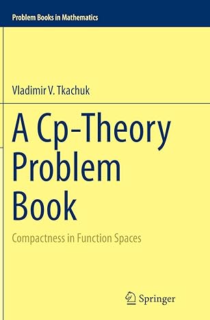 a cp theory problem book compactness in function spaces 1st edition vladimir v tkachuk 3319365363,