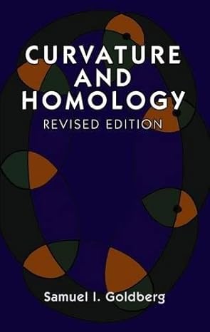 curvature and homology revised edition samuel i goldberg 048640207x, 978-0486402079