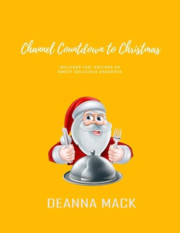 paperback channel countdown to christmas includes 100+ recipes of sweet delicious desserts 1st edition deanna