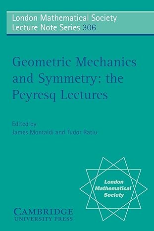 geometric mechanics and symmetry the peyresq lectures 1st edition james montaldi ,tudor ratiu 0521539579,