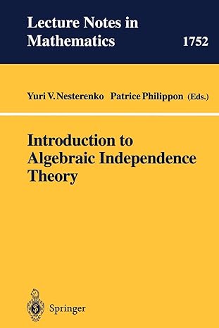 introduction to algebraic independence theory 2001st edition yuri v nesterenko ,patrice philippon ,f amoroso