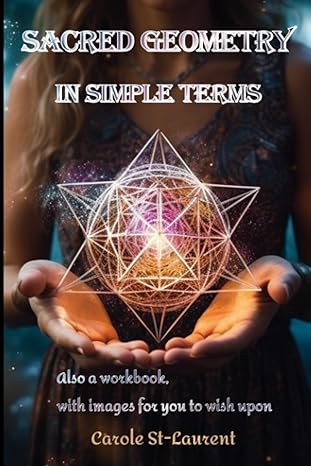sacred geometry in simple terms / unlock the gateway to a life of abundance healing and purpose from the