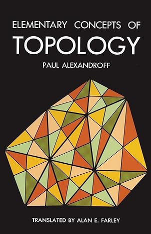 elementary concepts of topology 1st edition paul alexandroff ,alan e farley ,david hilbert 048660747x,