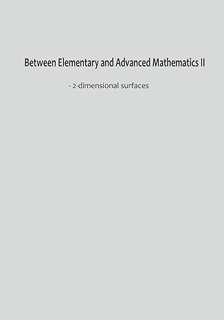 between elementary and advanced mathematics ii 2 dimensional surfaces 1st edition z l lin 1796249696,