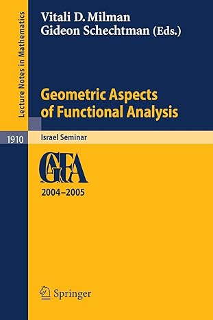 geometric aspects of functional analysis israel seminar 2004 2005 2007th edition vitali d milman ,gideon