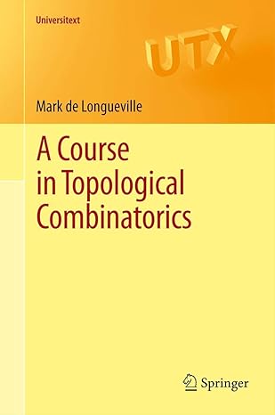 a course in topological combinatorics 2013th edition mark de longueville 1489988262, 978-1489988263