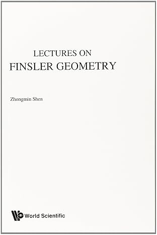 lectures on finsler geometry 1st edition zhongmin shen 9810245319, 978-9810245313