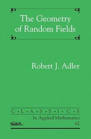 the geometry of random fields siam edition robert j adler 0898716934, 978-0898716931