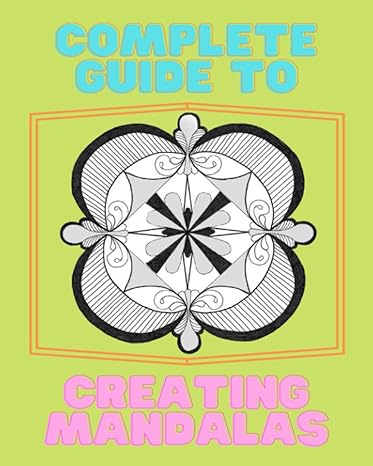 paperback complete guide to creating mandalas a practically perfect form of nature art 1st edition james