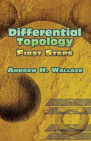 differential topology first steps 1st edition andrew h wallace 0486453170, 978-0486453170