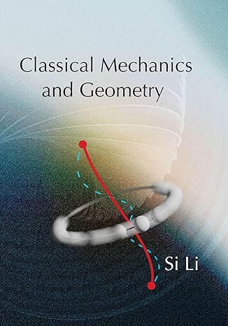 classical mechanics and geometry 1st edition si li 1571464565, 978-1571464569