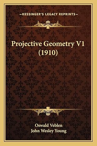 projective geometry v1 1st edition oswald veblen ,john wesley young 1164070630, 978-1164070634