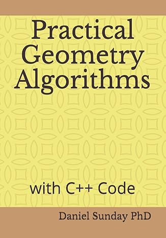 practical geometry algorithms with c++ code 1st edition dr daniel sunday phd b094t8mvjp, 979-8749449730