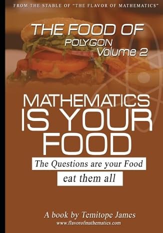 the food of the polygon 2 mathematics is your food 1st edition temitope james 1536817678, 978-1536817676