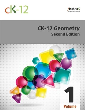 ck 12 geometry   volume 1 of 2 2nd edition ck 12 foundation b007vhq7pw