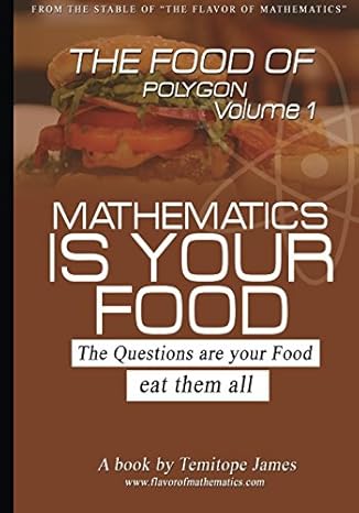 the food of the polygon 1 mathematics is your food 1st edition temitope james 1536817724, 978-1536817720