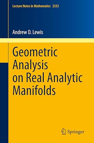 geometric analysis on real analytic manifolds 1st edition andrew d lewis 3031379128, 978-3031379123