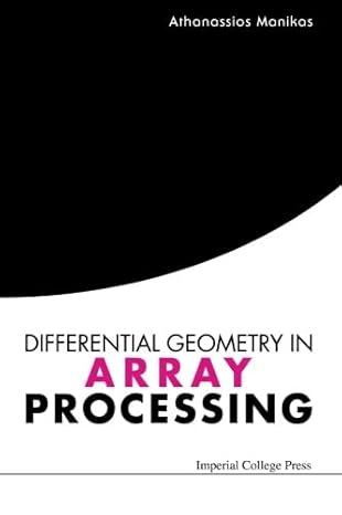 differential geometry in array processing 1st edition athanassios manikas 186094423x, 978-1860944239