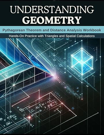 understanding geometry pythagorean theorem and distance analysis workbook hands on practice with triangles