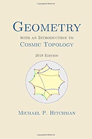 geometry with an introduction to cosmic topology 1st edition michael p hitchman 1717134815, 978-1717134813