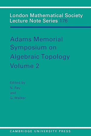 adams memorial symposium on algebraic topology volume 2 1st edition nigel ray ,grant walker 2849520624,