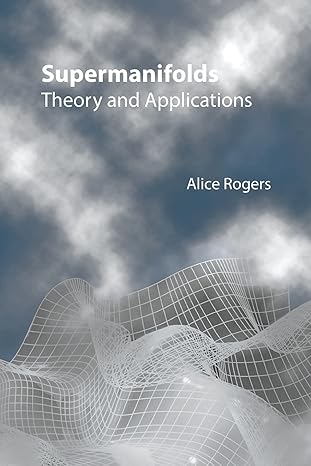 supermanifolds theory and applications 1st edition alice rogers 9813203218, 978-9813203211