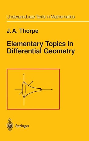 elementary topics in differential geometry 1st edition j a thorpe 1461261554, 978-1461261551
