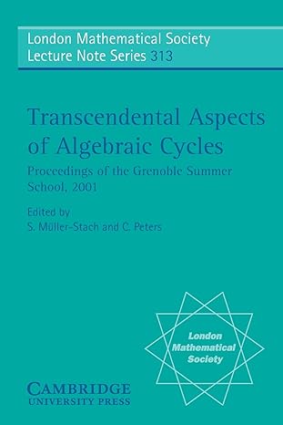 transcendental aspects of algebraic cycles proceedings of the grenoble summer school 2001 1st edition s