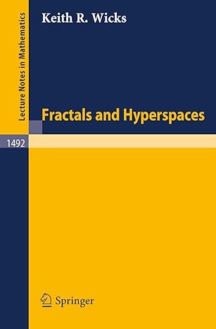 fractals and hyperspaces 1991st edition keith r wicks 354054965x, 978-3540549659