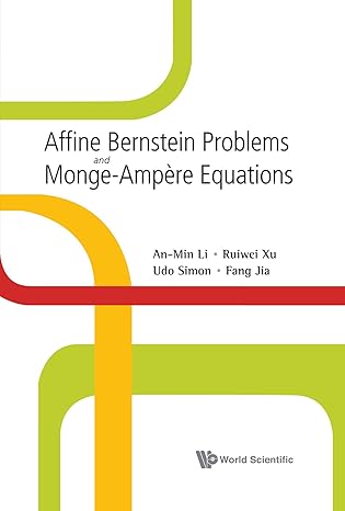 affine berstein problems and monge ampere equations 1st edition an min li 9812814167, 978-9812814166