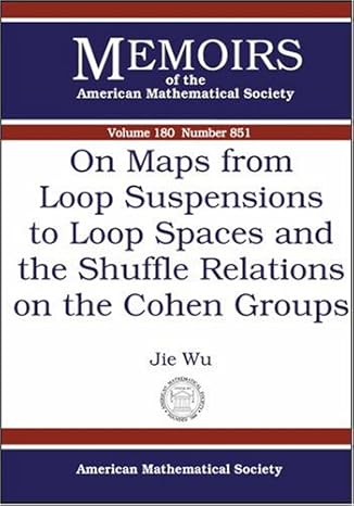 on maps from loop suspensions to loop spaces and the shuffle relations on the cohen groups 1st edition jie wu